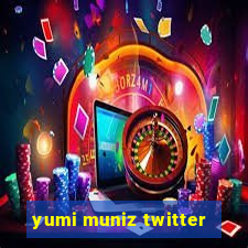 yumi muniz twitter